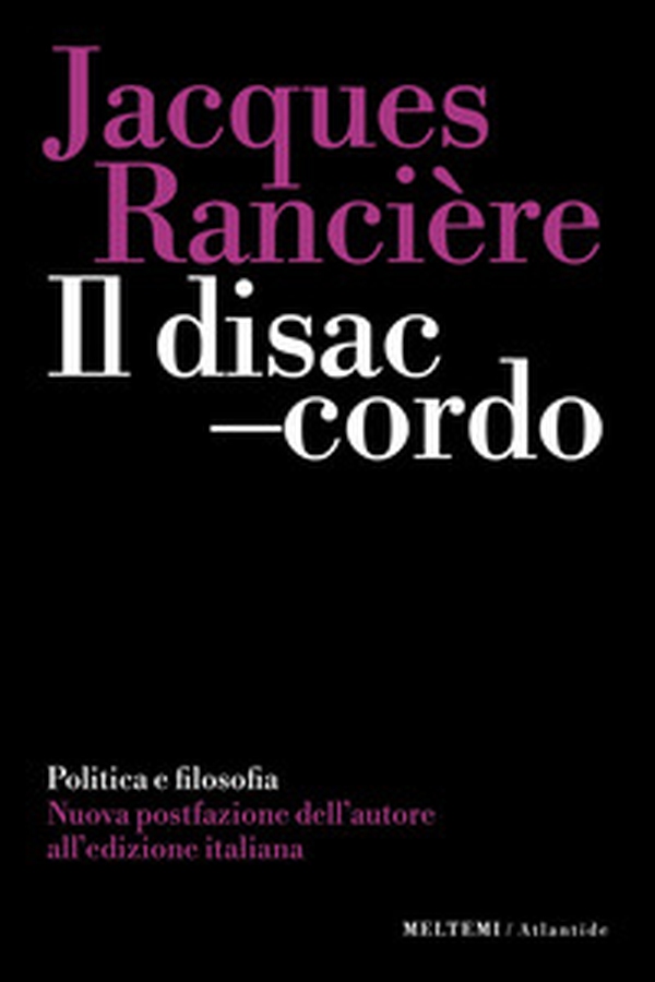 Il disaccordo. Politica e filosofia - Librerie.coop