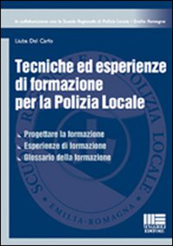 Tecniche ed esperienze di formazione per la polizia locale - Librerie.coop Tecniche ed esperienze di formazione per la polizia locale - Librerie.coop
