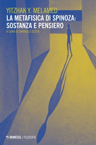 La metafisica di Spinoza: sostanza e pensiero - Librerie.coop La metafisica di Spinoza: sostanza e pensiero - Librerie.coop