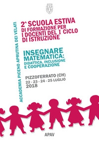Insegnare matematica. Didattica, inclusione e cooperazione. 2ª Scuola estiva di formazione per i docenti del 1° ciclo di istruzione (Pizzoferrato, 22-25 luglio 2018) - Librerie.coop