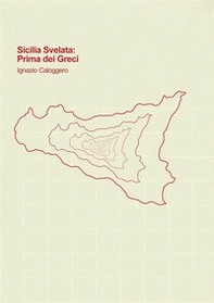 Sicilia svelata. Prima dei greci - Librerie.coop Sicilia svelata. Prima dei greci - Librerie.coop
