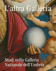 L'altra Galleria. Studi nella Galleria Nazionale dell'Umbria - Librerie.coop