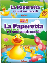 La paperetta e i suoi anatroccoli. Il mio bagnetto - Librerie.coop