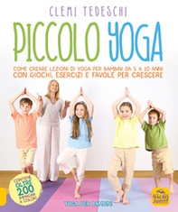 Piccolo yoga. Come creare lezioni di yoga per bambini da 5 a 11 anni con giochi, esercizi e favole per crescere - Librerie.coop Piccolo yoga. Come creare lezioni di yoga per bambini da 5 a 11 anni con giochi, esercizi e favole per crescere - Librerie.coop