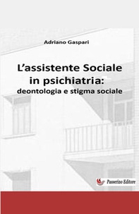 L'assistente sociale in psichiatria: deontologia e stigma sociale - Librerie.coop