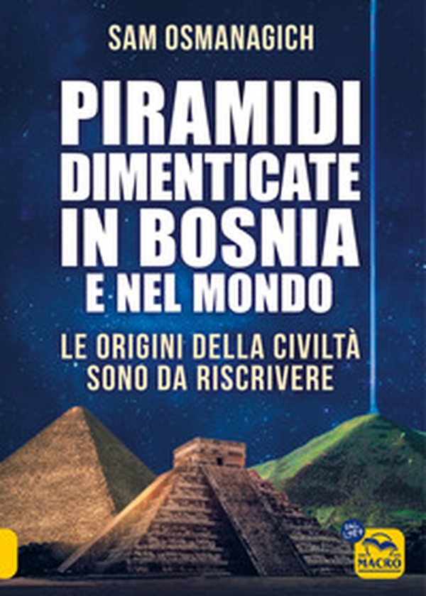 Piramidi dimenticate in Bosnia e nel mondo - Librerie.coop Piramidi dimenticate in Bosnia e nel mondo - Librerie.coop