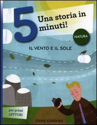 Il sole e il vento. Una storia in 5 minuti! - Librerie.coop