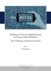 Building an inclusive digital society for persons with disabilities. New challenges and future potentials - Librerie.coop Building an inclusive digital society for persons with disabilities. New challenges and future potentials - Librerie.coop