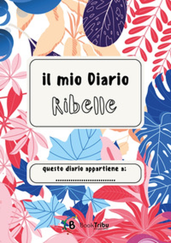Il mio diario ribelle - Librerie.coop