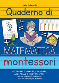 Quaderno di matematica Montessori. 123 impara i numeri, a contare, addizione e sottrazione - Librerie.coop Quaderno di matematica Montessori. 123 impara i numeri, a contare, addizione e sottrazione - Librerie.coop