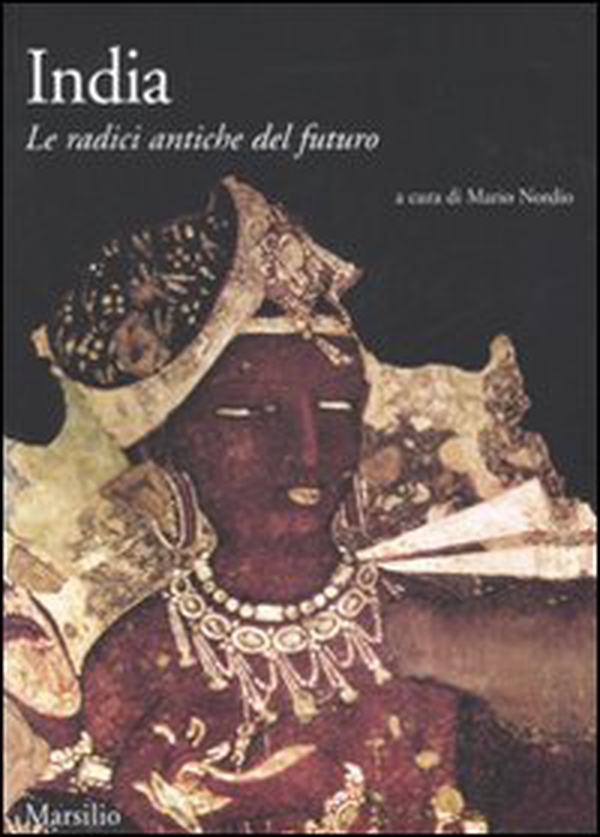 India. Le radici antiche del futuro - Librerie.coop India. Le radici antiche del futuro - Librerie.coop