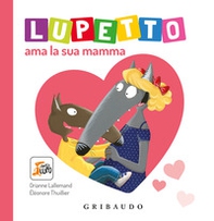 Lupetto ama la sua mamma. Amico lupo - Librerie.coop Lupetto ama la sua mamma. Amico lupo - Librerie.coop
