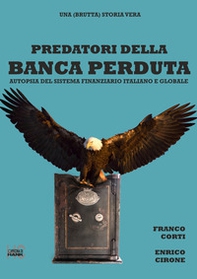 Predatori della banca perduta. Autopsia del sistema finanziario italiano e globale - Librerie.coop
