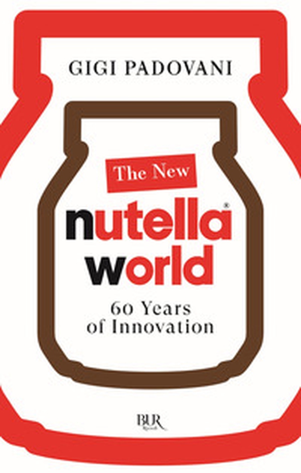 The new Nutella World. 60 years of innovation - Librerie.coop The new Nutella World. 60 years of innovation - Librerie.coop