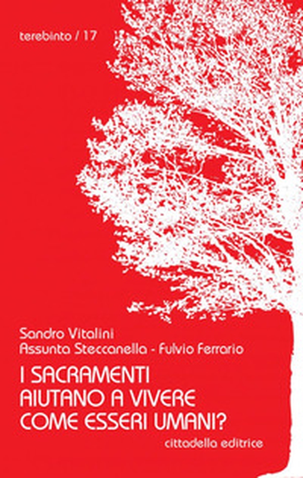 I sacramenti aiutano a vivere come esseri umani? - Librerie.coop I sacramenti aiutano a vivere come esseri umani? - Librerie.coop