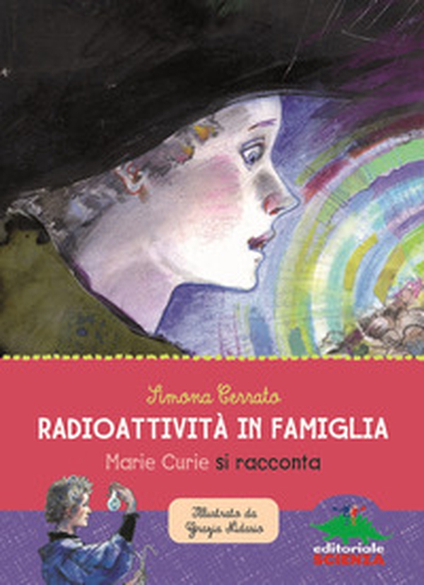 Radioattività in famiglia. Marie Curie si racconta - Librerie.coop Radioattività in famiglia. Marie Curie si racconta - Librerie.coop