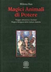 Magici animali di potere. Viaggio attraverso i bestiari magico-religiosi delle culture antiche - Librerie.coop