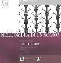 Nell'ombra di un sogno. Lavoro fotografico su Crespi D'Adda. Ediz. italiana e inglese - Librerie.coop Nell'ombra di un sogno. Lavoro fotografico su Crespi D'Adda. Ediz. italiana e inglese - Librerie.coop
