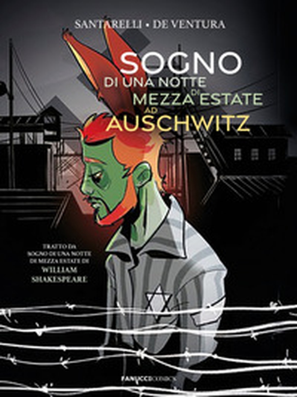 Sogno di una notte di mezza estate ad Auschwitz da William Shakespeare - Librerie.coop Sogno di una notte di mezza estate ad Auschwitz da William Shakespeare - Librerie.coop