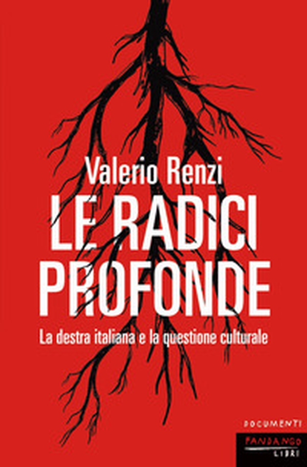 Le radici profonde. La destra italiana e la questione culturale - Librerie.coop Le radici profonde. La destra italiana e la questione culturale - Librerie.coop