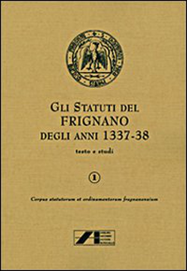 Gli statuti di Frignano degli anni 1337-1338 - Vol. 1 - Librerie.coop
