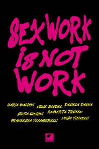 Sex work is not work. La prostituzione non è un lavoro - Librerie.coop