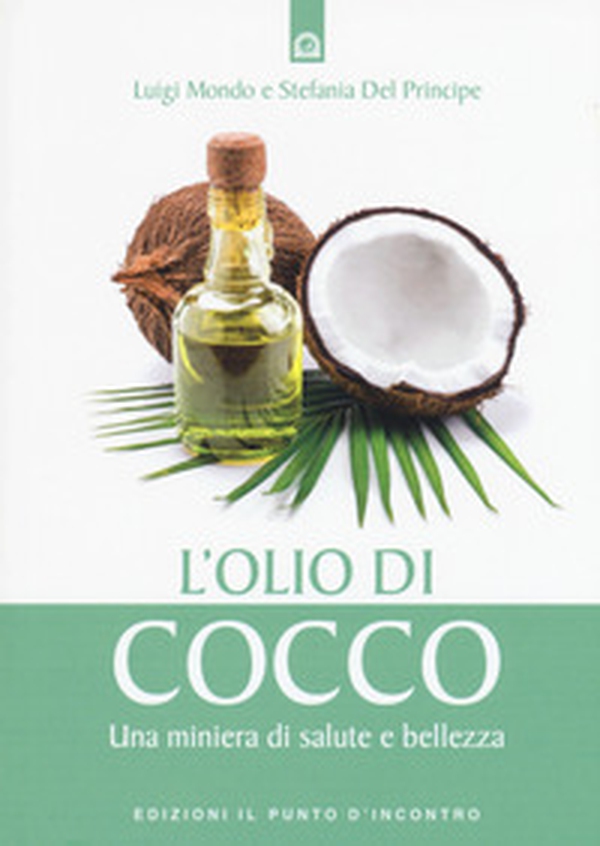L'olio di cocco. Una miniera di salute e bellezza - Librerie.coop L'olio di cocco. Una miniera di salute e bellezza - Librerie.coop