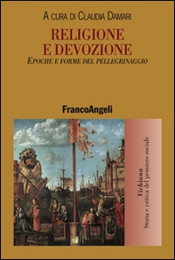 Religione e devozione. Epoche e forme del pellegrinaggio - Librerie.coop