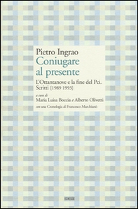 Coniugare al presente. L'ottantanove e la fine del PCI. Scritti (1989-1993) - Librerie.coop