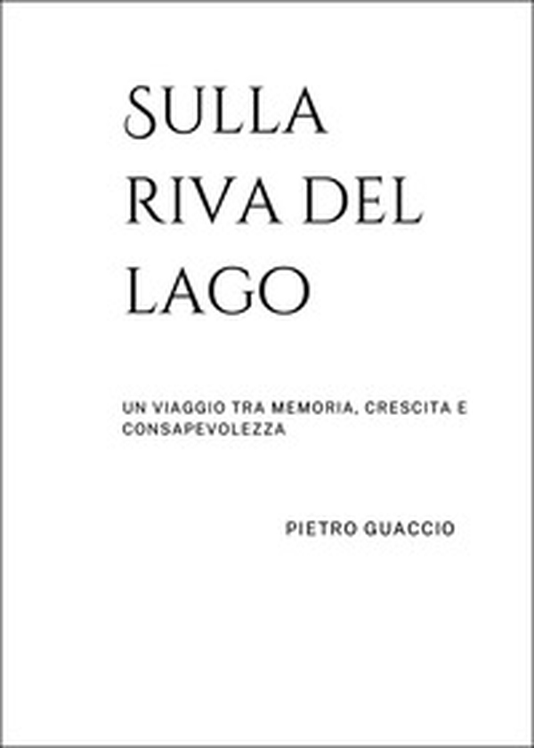 Sulla riva del lago. Un viaggio tra memoria, crescita e consapevolezza - Librerie.coop Sulla riva del lago. Un viaggio tra memoria, crescita e consapevolezza - Librerie.coop