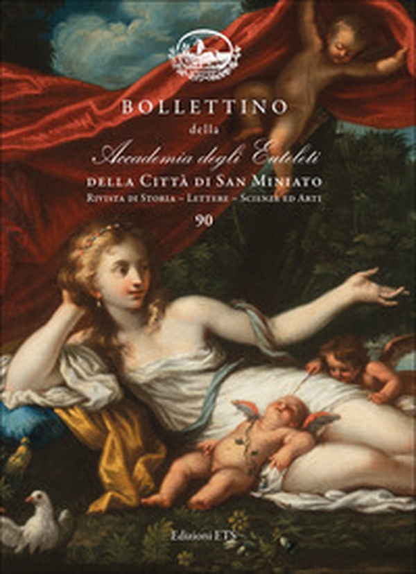 Bollettino della Accademia degli Euteleti della città di San Miniato. Rivista di storia, lettere, scienze ed arti - Vol. 90 - Librerie.coop Bollettino della Accademia degli Euteleti della città di San Miniato. Rivista di storia, lettere, scienze ed arti - Vol. 90 - Librerie.coop