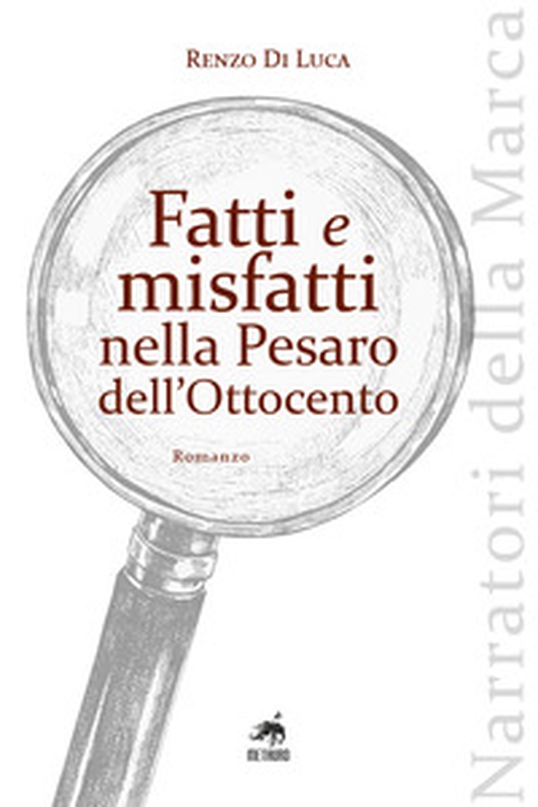Fatti e misfatti nella Pesaro dell'Ottocento - Librerie.coop Fatti e misfatti nella Pesaro dell'Ottocento - Librerie.coop