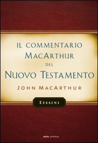 Il commentario MacArthur del Nuovo Testamento. Efesini - Librerie.coop Il commentario MacArthur del Nuovo Testamento. Efesini - Librerie.coop