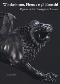 Winckelmann, Firenze e gli Etruschi. Il padre dell'archeologia in Toscana. Catalogo della mostra (Firenze, 26 maggio 2016-30 gennaio 2017) - Librerie.coop