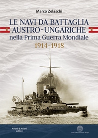 Le navi da battaglia austro-ungariche nella Prima guerra mondiale 1914-1918 - Librerie.coop