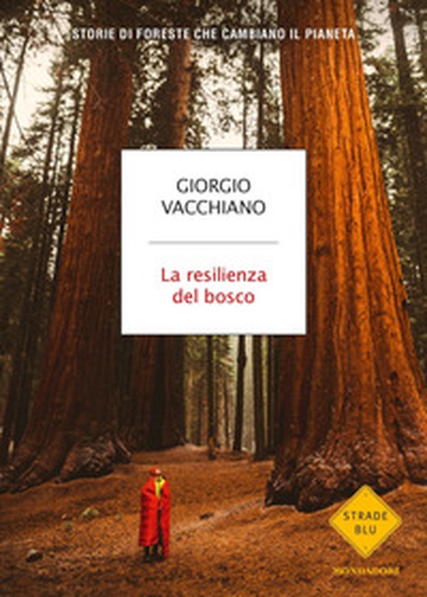 La resilienza del bosco. Storie di foreste che cambiano il pianeta - Librerie.coop La resilienza del bosco. Storie di foreste che cambiano il pianeta - Librerie.coop