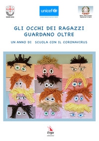 Gli occhi dei ragazzi guardano oltre. Un anno di scuola con il Coronavirus - Librerie.coop