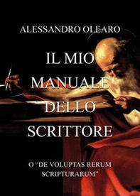 Il mio manuale dello scrittore. O «de voluptas rerum scripturarum» - Librerie.coop