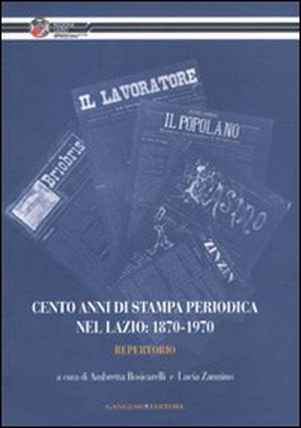 Cento anni di stampa periodica nel Lazio: 1870-1970. Repertorio - Librerie.coop Cento anni di stampa periodica nel Lazio: 1870-1970. Repertorio - Librerie.coop