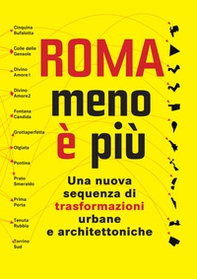 Roma menoèpiù. The new sequence of the architectural and urban transformation - Librerie.coop