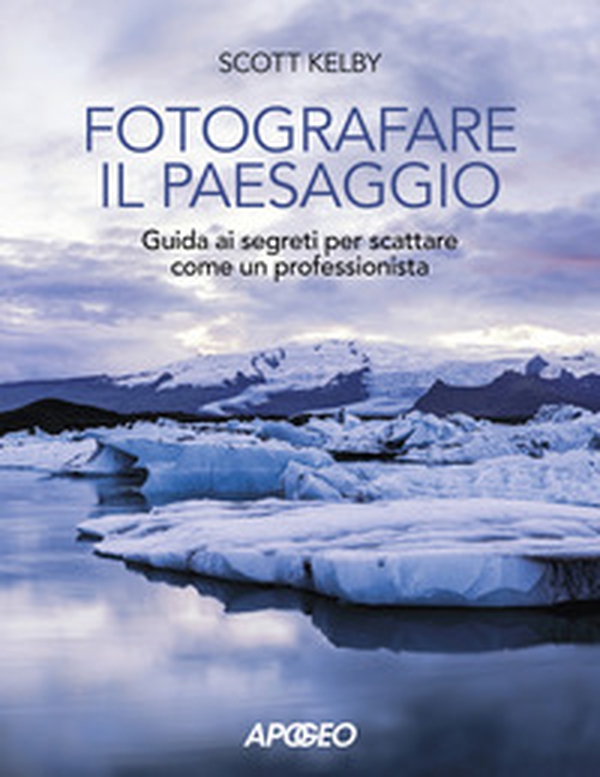 Fotografare il paesaggio. Guida ai segreti per scattare come un professionista - Librerie.coop Fotografare il paesaggio. Guida ai segreti per scattare come un professionista - Librerie.coop