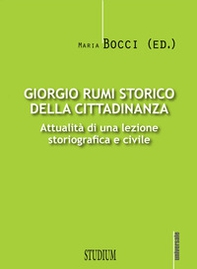 Giorgio Rumi storico della cittadinanza. Attualità di una lezione storiografica e civile - Librerie.coop