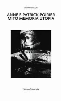 Anne e Patrick Poirier. Mito memoria utopia - Librerie.coop