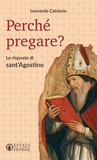 Perché pregare? Le risposte di sant'Agostino - Librerie.coop