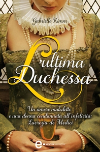 L'ultima duchessa - Librerie.coop L'ultima duchessa - Librerie.coop