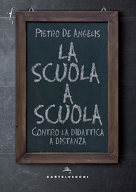 La scuola a scuola. Contro la didattica a distanza - Librerie.coop La scuola a scuola. Contro la didattica a distanza - Librerie.coop