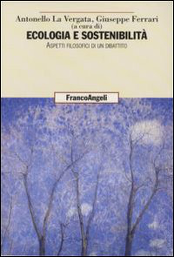Ecologia e sostenibilità. Aspetti filosofici di un dibattito - Librerie.coop Ecologia e sostenibilità. Aspetti filosofici di un dibattito - Librerie.coop