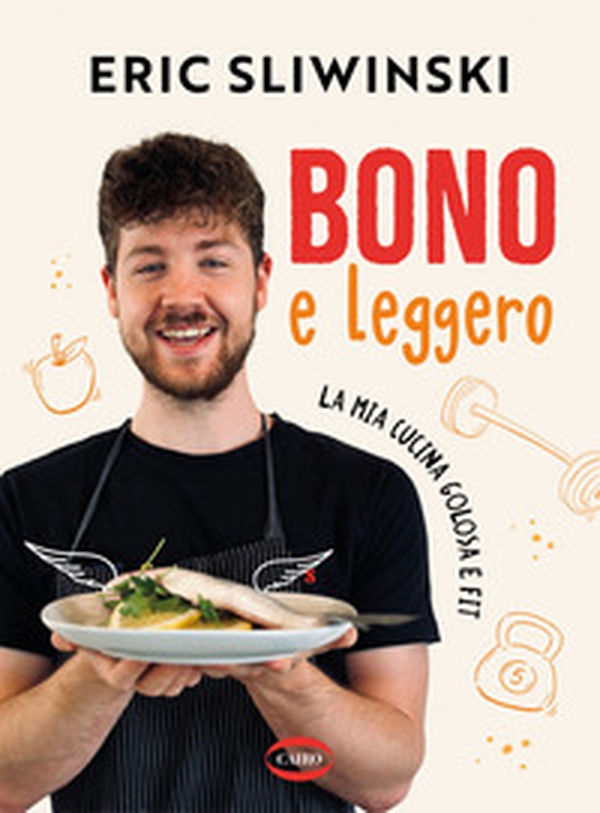 Bono e leggero. La mia cucina golosa e fit - Librerie.coop Bono e leggero. La mia cucina golosa e fit - Librerie.coop