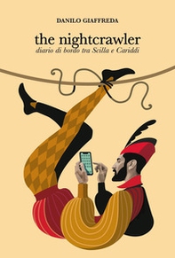 The nightcrawler. Diario di bordo tra Scilla e Cariddi - Librerie.coop