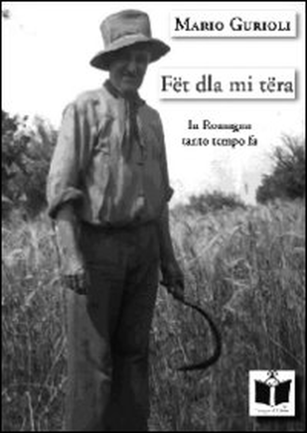 Fët dla mi tëra. In Romagna, tanto tempo fa - Librerie.coop Fët dla mi tëra. In Romagna, tanto tempo fa - Librerie.coop